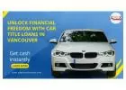 Unlock Financial Freedom with Car Title Loans Vancouver