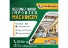 Second Hand Imported Machinery for Sale - Buy Used Imported Machines Online