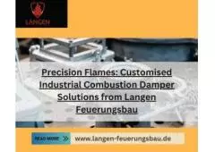 Precision Flames: Customised Industrial Combustion Damper Solutions from Langen Feuerungsbau