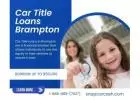 Get Quick Cash with Car Title Loans in Brampton from Snap Car Cash