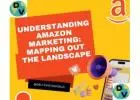 Understanding Amazon Marketing: Mapping Out the Landscape
