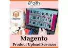 Enhance your Visitors Outlook with Expert Magento Product Upload Services