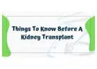 Things To Know Before Undergoing Kideny Transplant Procedure
