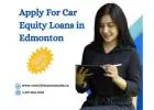 Car Equity Loans Edmonton - Online Cash Loans